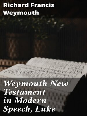 cover image of Weymouth New Testament in Modern Speech, Luke